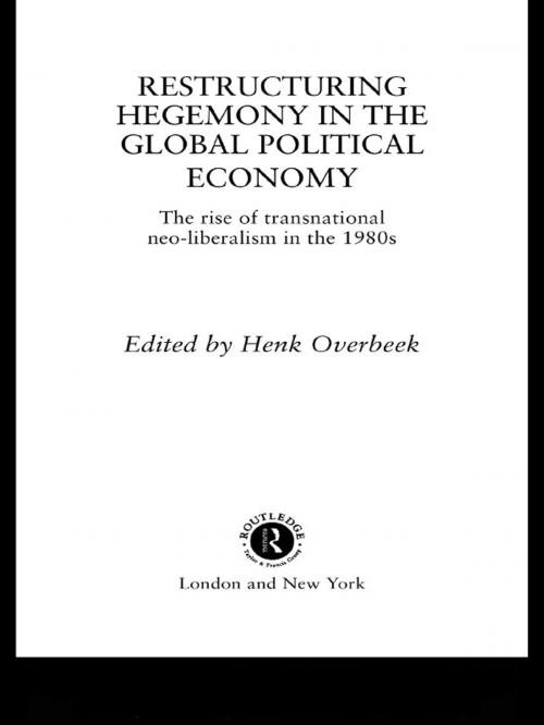 Cover of the book Restructuring Hegemony in the Global Political Economy by , Taylor and Francis