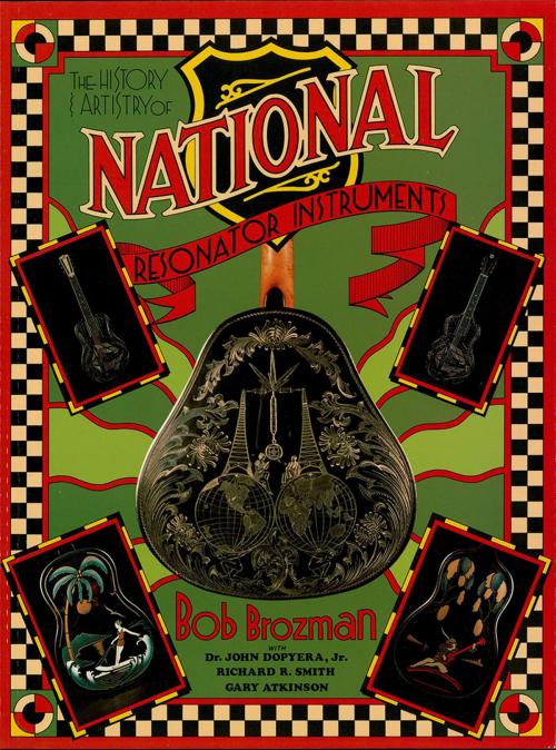 Cover of the book The History and Artistry of National Resonator Instruments by Bob Brozman, Centerstream Publications
