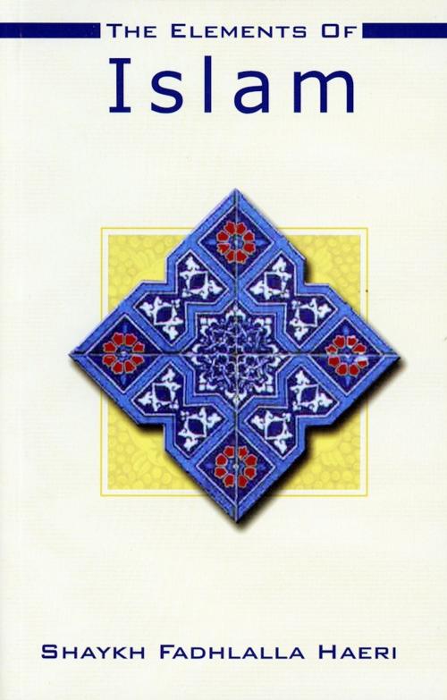 Cover of the book The Elements of Islam by Shaykh Fadhlalla Haeri, Zahra Publications
