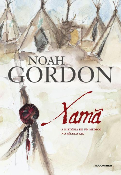 Cover of the book Xamã by Noah Gordon, Rocco Digital