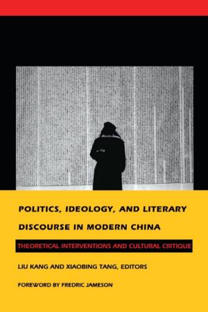 Cover of the book Politics, Ideology, and Literary Discourse in Modern China by 