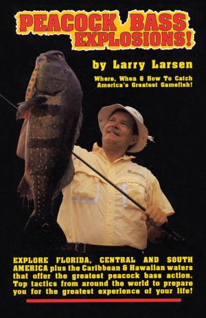 Cover of the book Peacock Bass Explosions by Larry Larsen