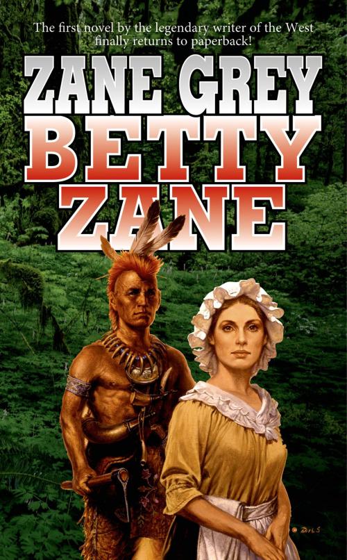 Cover of the book Betty Zane by Zane Grey, Tom Doherty Associates