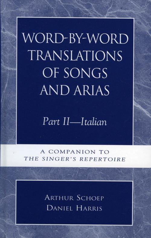 Cover of the book Word-by-Word Translations of Songs and Arias, Part II by Daniel Harris, Arthur Schoep, Scarecrow Press