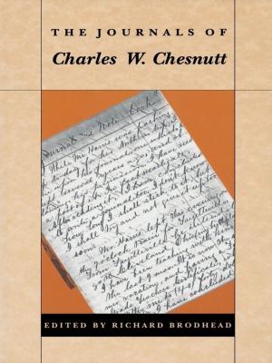 Cover of the book The Journals of Charles W. Chesnutt by Amitava Kumar