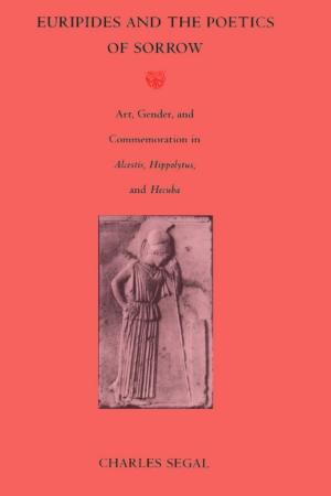 Cover of the book Euripides and the Poetics of Sorrow by Deborah A. Thomas, Irene Silverblatt, Sonia Saldívar-Hull