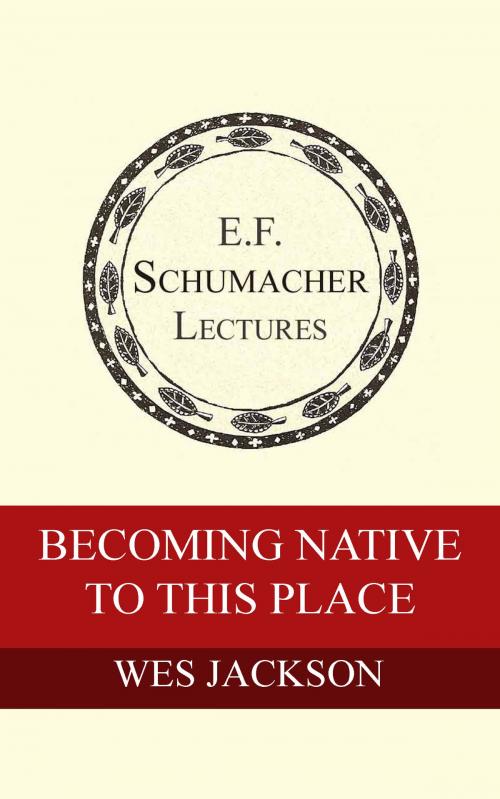 Cover of the book Becoming Native To This Place by Wes Jackson, Hildegarde Hannum, Schumacher Center for a New Economics