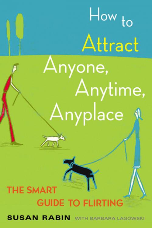 Cover of the book How to Attract Anyone, Anytime, Anyplace by Susan Rabin, Barbara Lagowski, Penguin Publishing Group