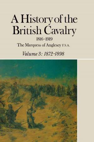 Cover of the book A History of the British Cavalry 1816-1919 by Bernadette Fallon
