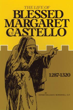 Cover of the book The Life of Blessed Margaret of Castello by Louise Stacpoole-Kenny