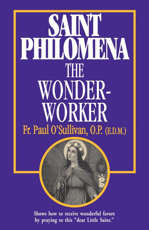 Cover of the book St. Philomena the Wonder-Worker by Rev. Fr. Paul O'Sullivan O.P., TAN Books