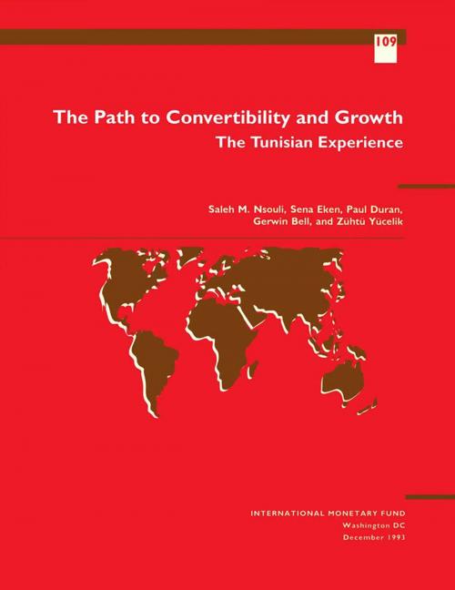 Cover of the book The Path to Convertibility and Growth: The Tunisian Experience by Gerwin Mr. Bell, M. Yücelik, Paul Mr. Duran, Saleh Mr. Nsouli, Sena Ms. Eken, INTERNATIONAL MONETARY FUND