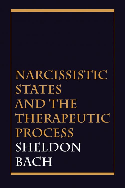 Cover of the book Narcissistic States and the Therapeutic Process by Sheldon Bach, Jason Aronson, Inc.