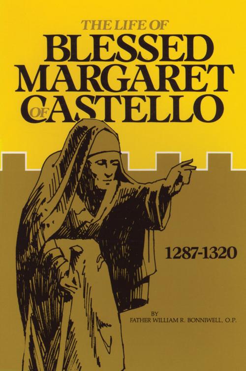Cover of the book The Life of Blessed Margaret of Castello by Rev. Fr. William R. Bonniwell, TAN Books
