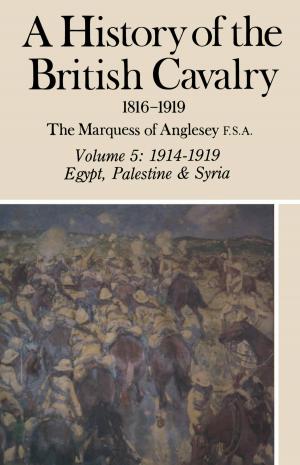 Cover of the book A History of the British Cavalry by Martin W  Bowman
