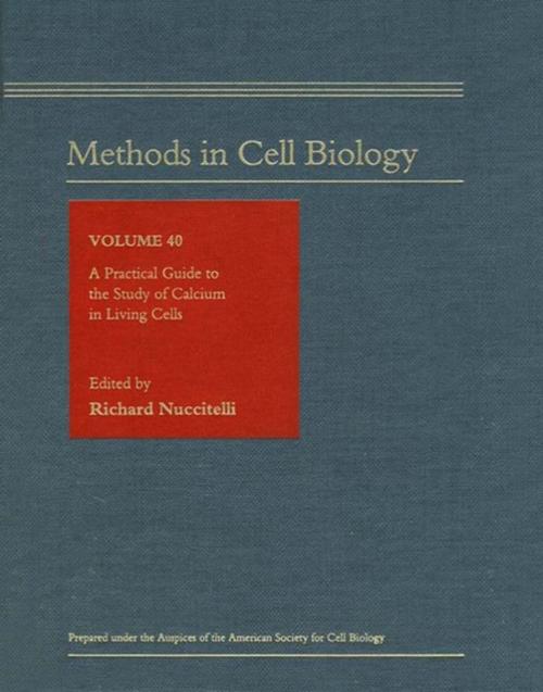 Cover of the book A Practical Guide to the Study of Calcium in Living Cells by Leslie Wilson, Paul T. Matsudaira, Richard Nuccitelli, Elsevier Science