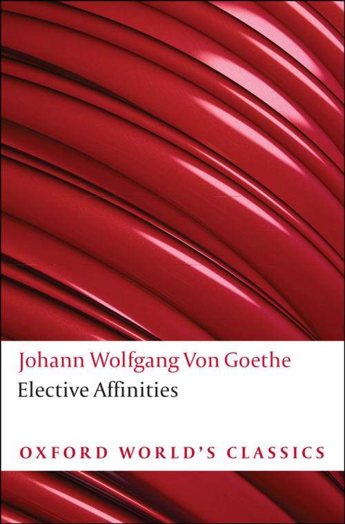 Cover of the book Elective Affinities : A Novel by J. W. von Goethe, Oxford University Press, UK