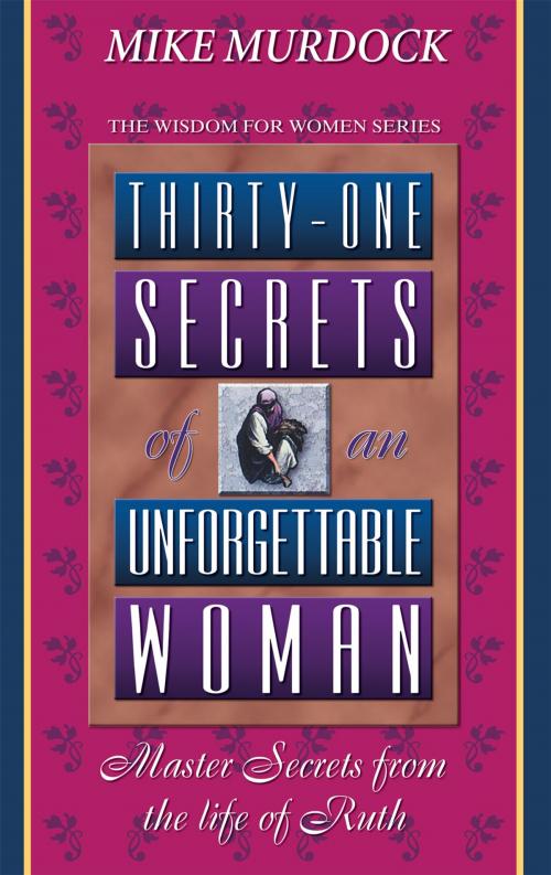 Cover of the book 31 Secrets of An Unforgettable Woman by Mike Murdock, Wisdom International, Inc.