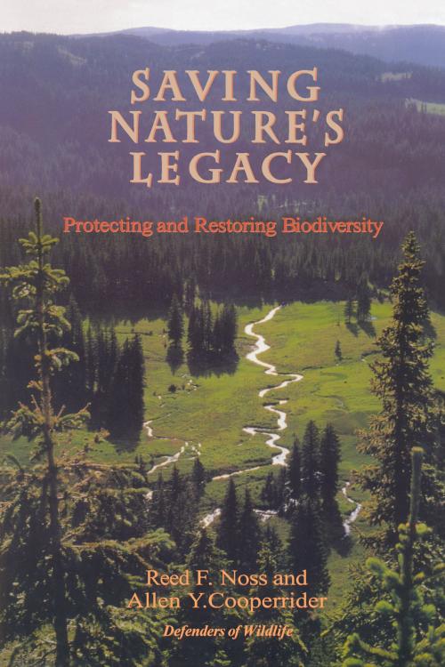 Cover of the book Saving Nature's Legacy by Reed F. Noss, Allen Cooperrider, Island Press