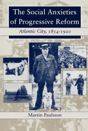 Cover of the book The Social Anxieties of Progressive Reform by Cynthia Taylor