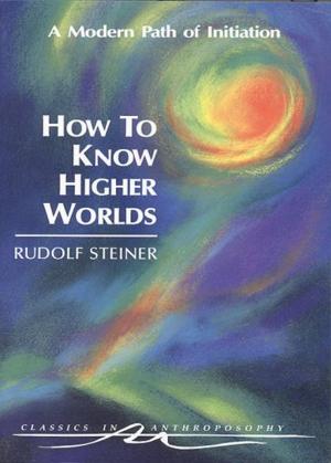 Cover of the book How to Know Higher Worlds by Robert Sardello