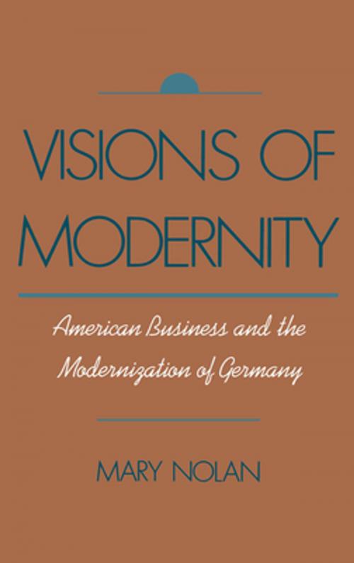 Cover of the book Visions of Modernity by Mary Nolan, Oxford University Press