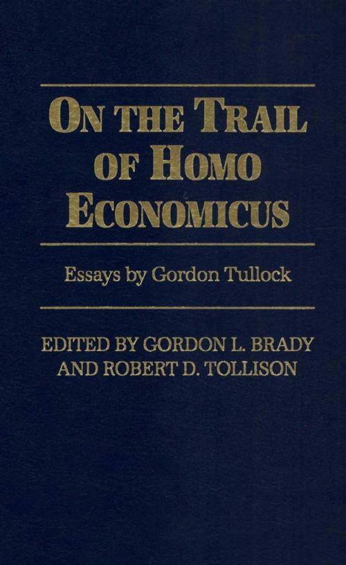 Cover of the book On the Trail of Homo Economicus by Gordon Brady, Robert D. Tollison, University Publishing Association