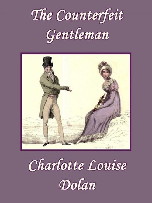 Cover of the book The Counterfeit Gentleman by Charlotte Louise Dolan, Belgrave House