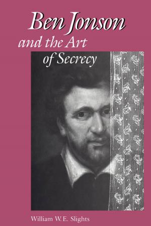 Cover of the book Ben Jonson and the Art of Secrecy by Laurie Mook