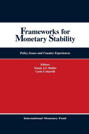 Cover of the book Frameworks for Monetary Stability: Policy Issues and Country Experiences by Juan Mr. Cordoba, Robert Mr. Gillingham, Sanjeev Mr. Gupta, Ali Mr. Mansoor, Christian Mr. Schiller, Marijn Verhoeven