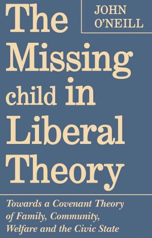 Cover of the book The Missing Child in Liberal Theory by Arthur Barker