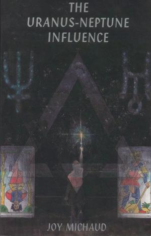 Cover of the book The Uranus-Neptune Influence by Deborah Schroeder-Saulnier