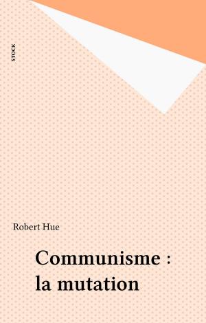 Cover of the book Communisme : la mutation by Seán MacBride, Éric Laurent