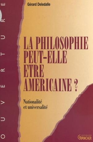 Cover of the book La philosophie peut-elle être américaine ? by Thierry Goguel d'Allondans