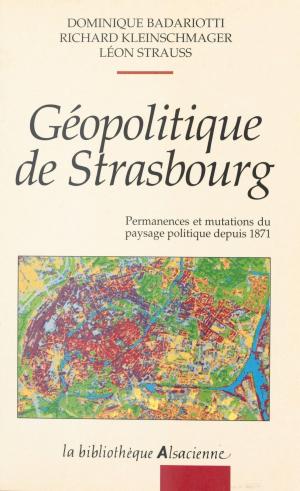 Book cover of Géopolitique de Strasbourg : permanences et mutations du paysage politique depuis 1871
