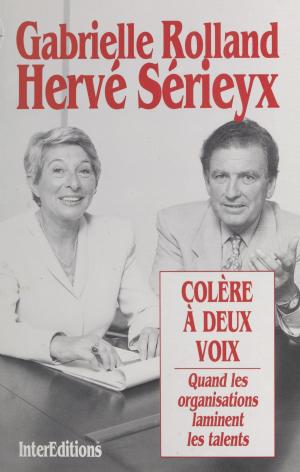 Cover of the book Colère à deux voix : quand les organisations laminent les talents by Henri Lepage