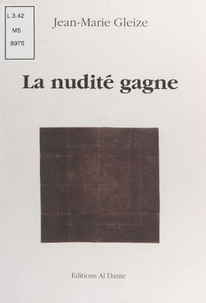 Cover of the book La nudité gagne by Claude Alos-Vicens, Yvan Audouard