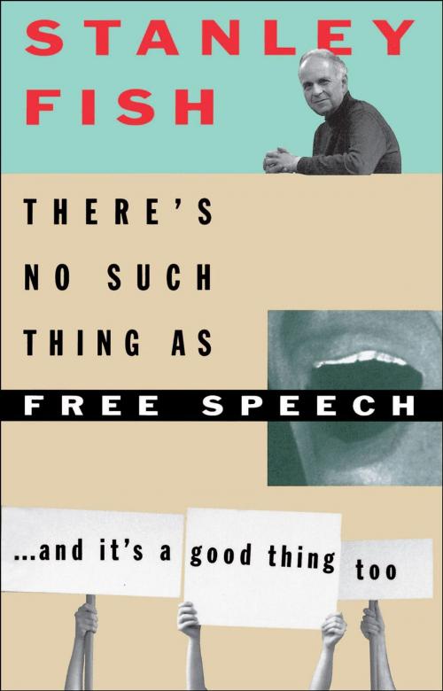 Cover of the book There's No Such Thing As Free Speech by Stanley Fish, Oxford University Press