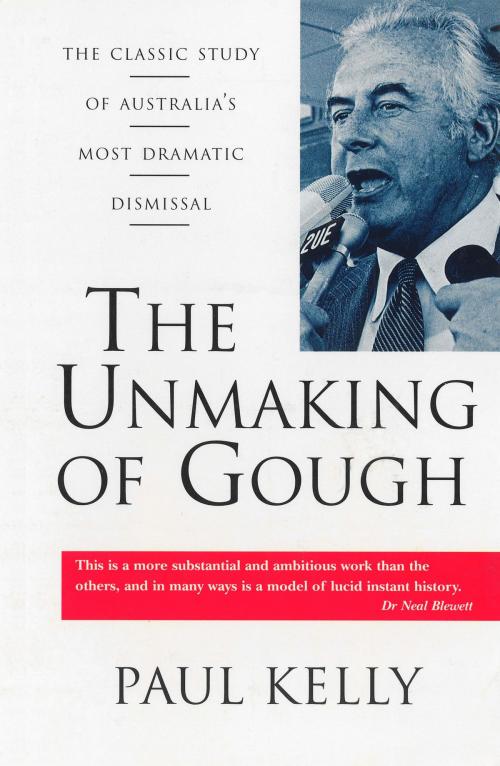 Cover of the book The Unmaking of Gough by Paul Kelly, Allen & Unwin
