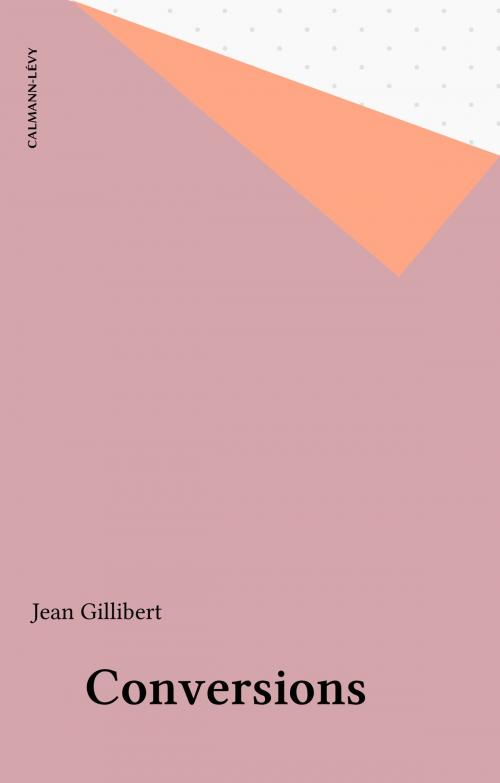 Cover of the book Conversions by Jean Gillibert, Calmann-Lévy (réédition numérique FeniXX)