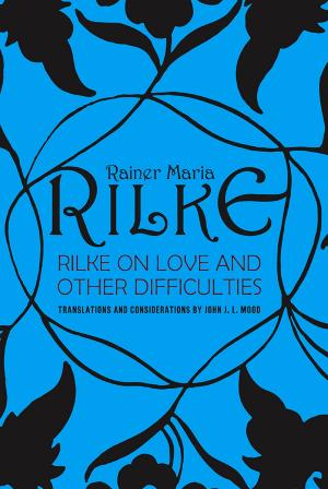 Cover of the book Rilke on Love and Other Difficulties: Translations and Considerations by Bonnie Badenoch