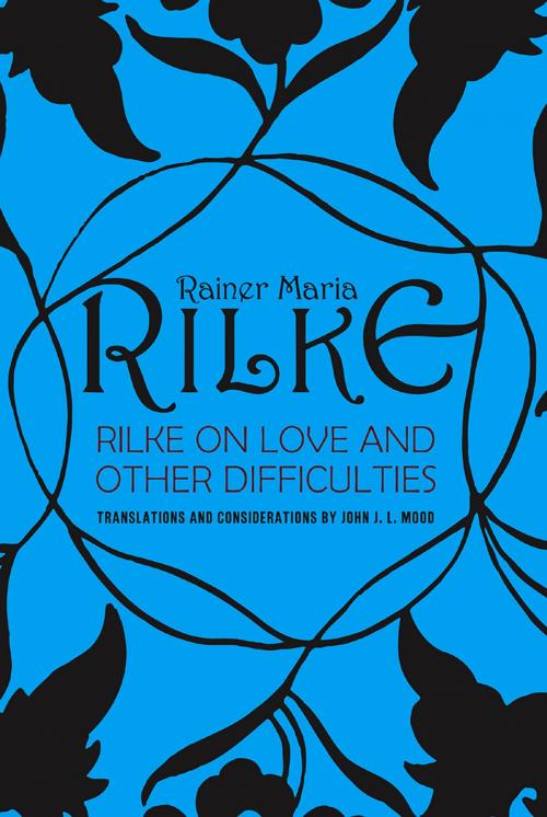 Cover of the book Rilke on Love and Other Difficulties: Translations and Considerations by John J. L. Mood, Rainer Maria Rilke, W. W. Norton & Company