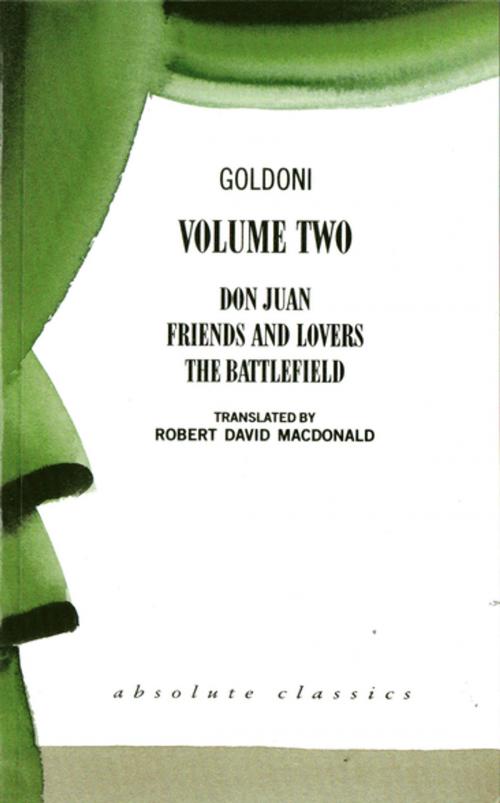Cover of the book Goldoni: Volume Two by Carlo Goldoni, Robert David MacDonald, Oberon Books