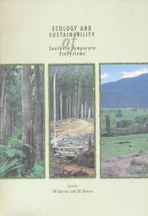 Cover of the book Ecology and Sustainability of Southern Temperate Ecosystems by Lindenmayer, Michael, Crane, Okada, Barton, Ikin, Florance
