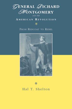 Cover of the book General Richard Montgomery and the American Revolution by Bruce Baum
