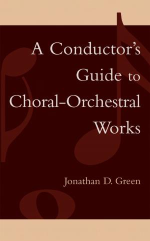 Cover of the book A Conductor's Guide to Choral-Orchestral Works by Ann-Marie Cyr, Kellie M. Gillespie