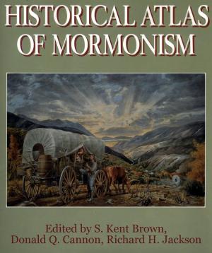 Cover of the book Historical Atlas of Mormonism by Jason F. Wright