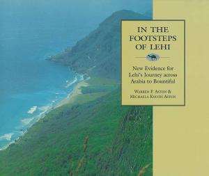 Cover of the book In the Footsteps of Lehi: New Evidence for Lehi's Journey Across Arabic to Bountiful by Dennis Packard