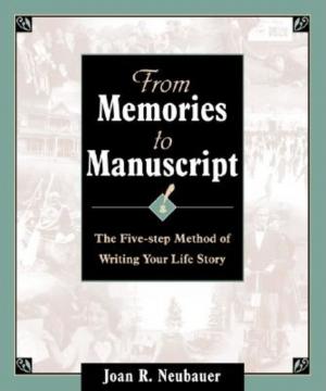 Cover of the book From Memories to Manuscript by William M. Manger, MD, PhD, Jennifer K. Nelson, MS, RD, Marion J. Franz, MS, RD, CDE, Edward J Roccella, PhD, MPH