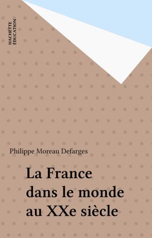 Cover of the book La France dans le monde au XXe siècle by Vincent Adoumié, Christian Daudel, Jean-Michel Escarras, Emmanuelle Delahaye